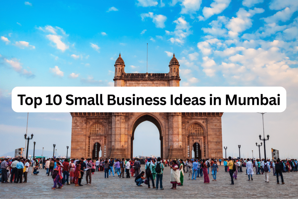 Top 10 Small Business Ideas in Mumbai
